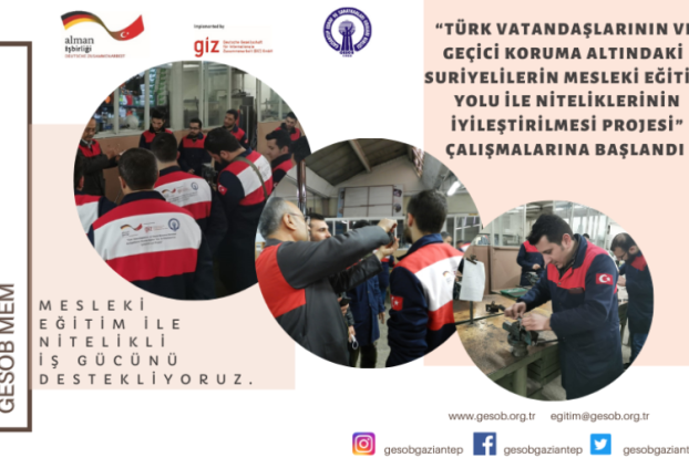 GESOB-GIZ İŞBİRLİĞİ İLE YÜRÜTÜLEN ‘’TÜRK VATANDAŞLARININ VE GEÇİCİ KORUMA ALTINDAKİ SURİYELİLERİN MESLEKİ EĞİTİM YOLU İLE NİTELİKLERİNİN İYİLEŞTİRİLMESİ’’ PROJESİ DEVAM EDİYOR